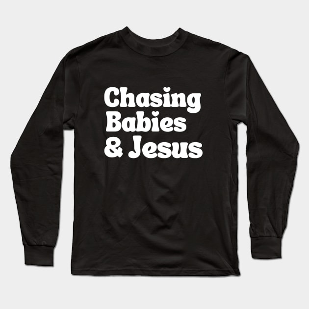 Chasing Babies and Jesus Long Sleeve T-Shirt by CoolFuture